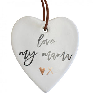 Love My Mama Ceramic Hanging Heart - Have To Have It NZ