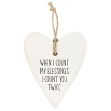 Load image into Gallery viewer, Ceramic Heart &#39;When I Count My Blessings I Count You Twice&#39; - Have To Have It NZ
