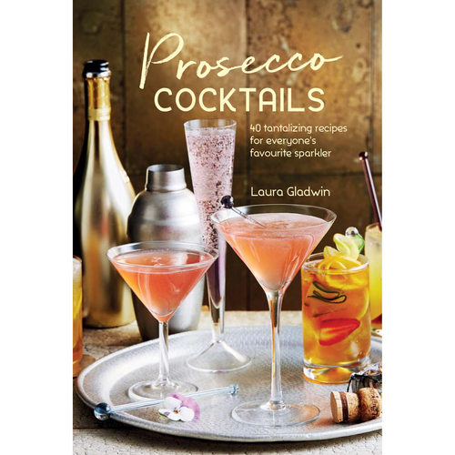 Prosecco Cocktails Laura Gladwin Hardback Book - Have To Have It NZ